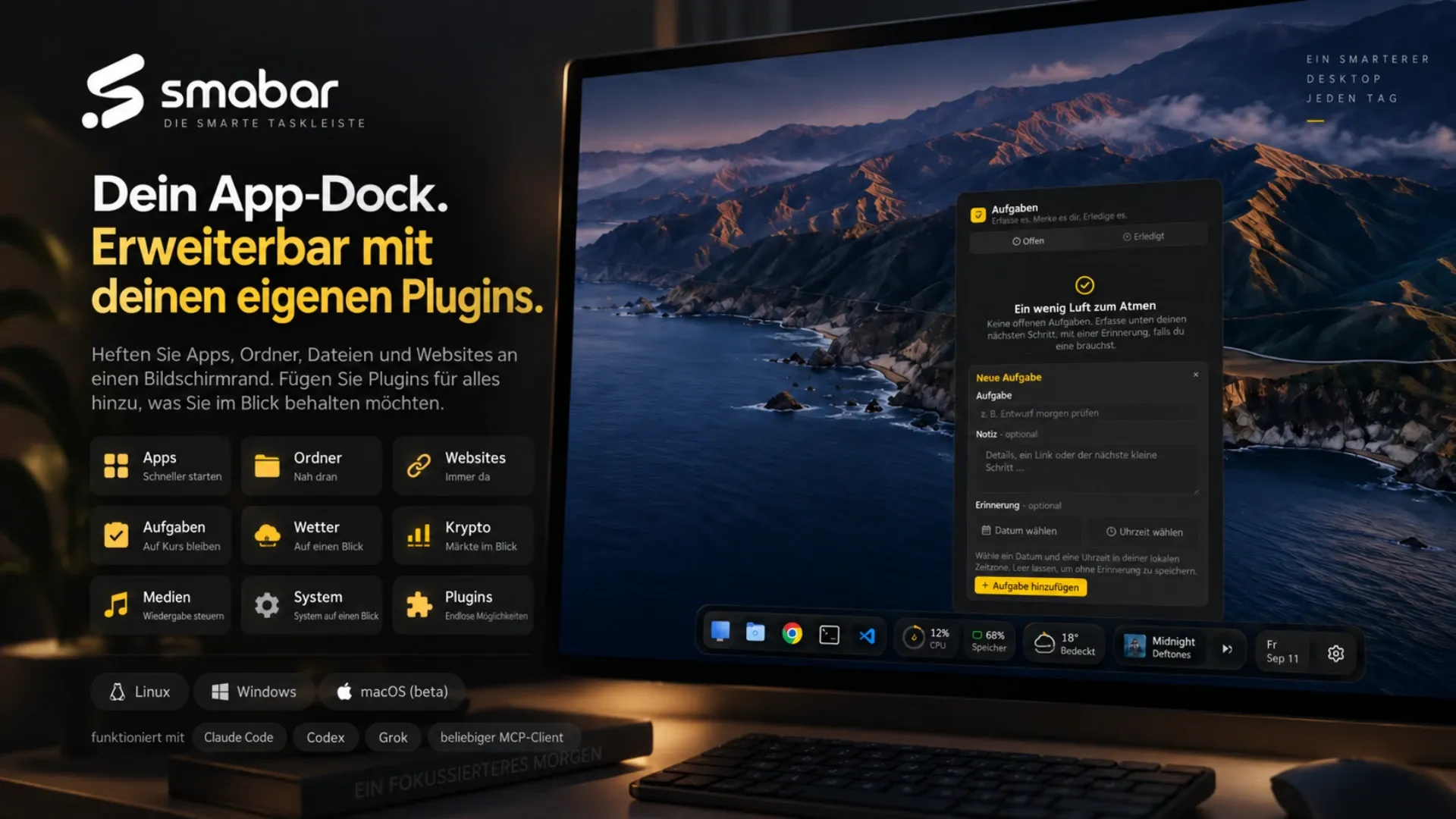 Poster: Dein App-Dock, erweiterbar mit deinen eigenen Plugins. Ein Monitor mit smabar am unteren Rand und geöffnetem Aufgaben-Flyout; daneben die eingebauten Kacheln für Apps, Ordner, Websites, Aufgaben, Wetter, Krypto, Medien, System und Plugins, die Plattformen Linux, Windows und macOS und die Clients Claude Code, Codex, Grok und beliebiger MCP-Client.