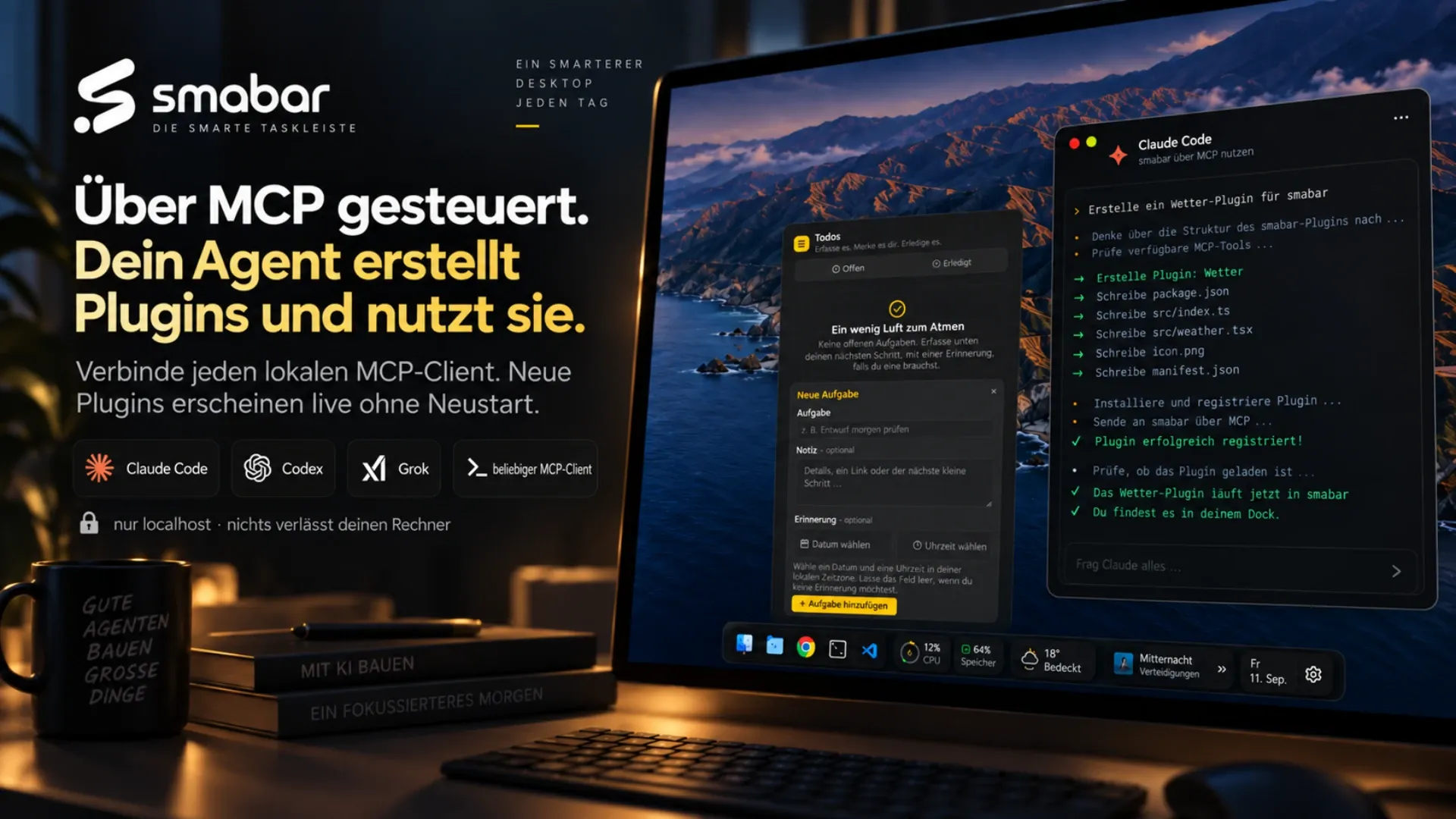 Poster: Über MCP gesteuert, dein Agent erstellt Plugins und nutzt sie. Ein Claude-Code-Fenster schreibt Schritt für Schritt ein Wetter-Plugin in smabar; die Clients Claude Code, Codex, Grok und beliebiger MCP-Client; nur localhost, nichts verlässt deinen Rechner.